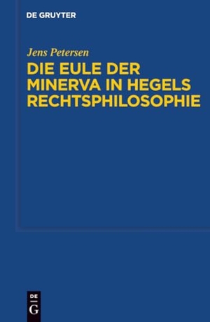 Petersen, Jens. Die Eule der Minerva in Hegels Rechtsphilosophie. De Gruyter, 2010.