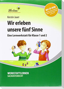Wir erleben unsere fünf Sinne