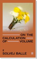 On the Calculation of Volume II