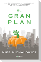 El Gran Plan / The Pumpkin Plan: A Simple Strategy to Grow a Remarkable Business in Any Field