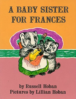 Hoban, Russell. A Baby Sister for Frances. HarperCollins, 1993.