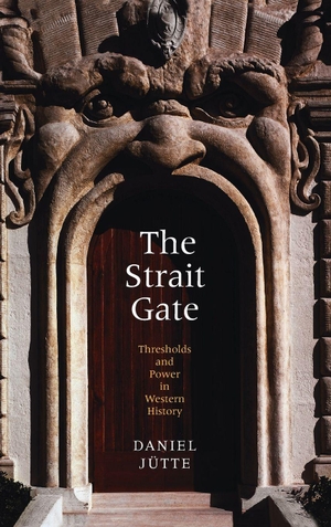 Jütte, Daniel. Strait Gate - Thresholds and Power in Western History. Yale University Press, 2015.