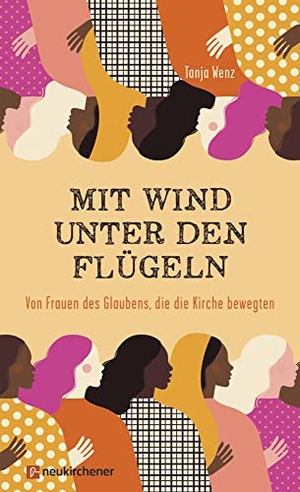 Wenz, Tanja. Mit Wind unter den Flügeln - Von Frauen des Glaubens, die die Kirche bewegten. Neukirchener Verlag, 2021.