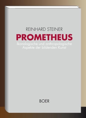Steiner, Reinhard. Prometheus - Ikonologische und anthropologische Aspekte der bildenden Kunst. Boer, 2016.