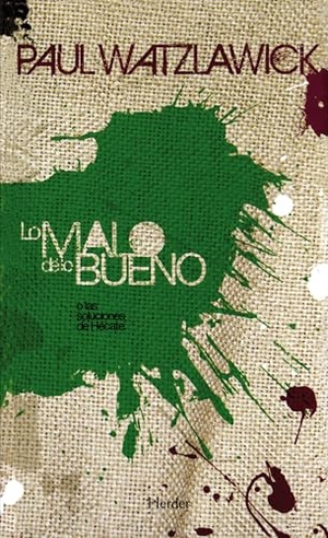 Watzlawick, Paul / Xavier Moll. Lo malo de lo bueno : las soluciones de Hécate. Herder Editorial, 2002.
