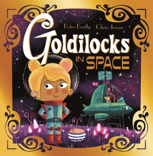 Bently, Peter. Futuristic Fairy Tales: Goldilocks in Space. Hachette Children's Group, 2021.