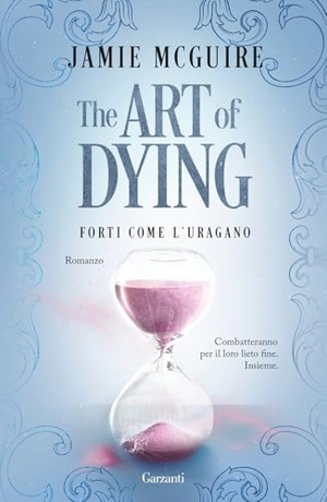 Mcguire, Jamie. The art of dying. Forti come l'uragano. Garzanti, 2026.