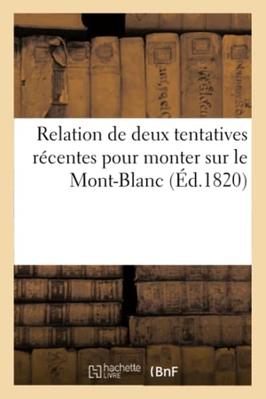 Hamel. Relation de Deux Tentatives Récentes Pour Monter Sur Le Mont-Blanc. Hachette Livre - BNF, 2016.