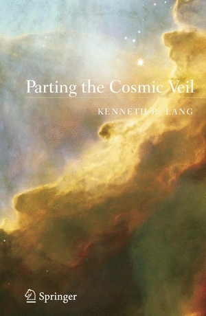 Lang, Kenneth R.. Parting the Cosmic Veil. Springer New York, 2006.