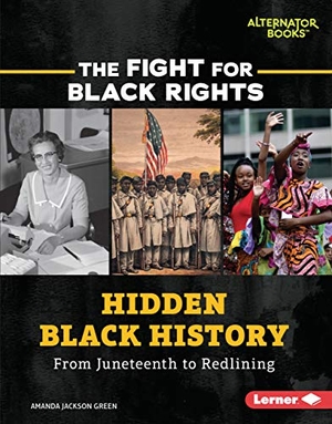 Green, Amanda Jackson. Hidden Black History - From Juneteenth to Redlining. Lerner Publishing Group, 2021.