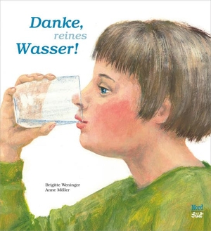 Weninger, Brigitte. Danke, reines Wasser. NordSüd Verlag AG, 2019.