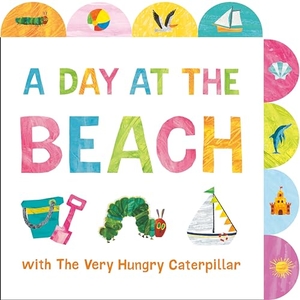 Carle, Eric. A Day at the Beach with the Very Hungry Caterpillar - A Tabbed Board Book. Penguin Young Readers Group, 2024.