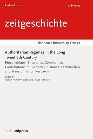 Kührer-Wielach, Florian / Oliver Rathkolb (Hrsg.). Authoritarian Regimes in the Long Twentieth Century - Preconditions, Structures, Continuities - Contributions to European Historical Dictatorship and Transformation Research. V & R Unipress GmbH, 2022.