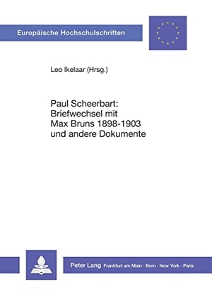 Ikelaar, Leo D.. Paul Scheerbart: Briefwechsel mit Max Bruns 1889-1903 und andere Dokumente - Herausgegeben von Leo Ikelaar. Peter Lang, 1990.