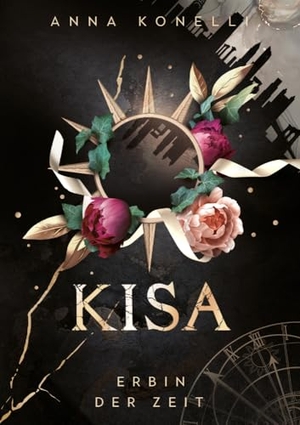 Konelli, Anna. KISA - Erbin der Zeit - Der berauschende und epische Götter-Romantasy Auftakt von Anna Konelli (Slow Burn & Fated Mates). Edition Grace O`Malley, 2024.