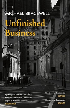 Bracewell, Michael. Unfinished Business. Orion Publishing Co, 2024.