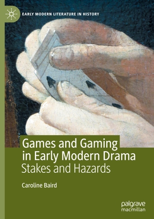 Baird, Caroline. Games and Gaming in Early Modern Drama - Stakes and Hazards. Springer International Publishing, 2020.