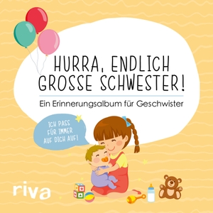 Verlag, Riva. Hurra, endlich große Schwester! - Ein Erinnerungsalbum für Geschwister. riva Verlag, 2021.