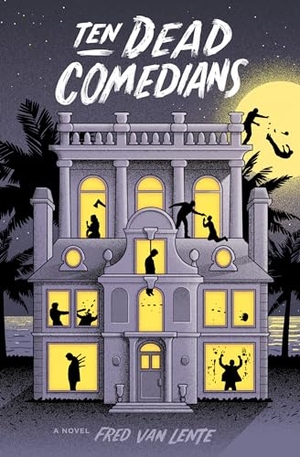 Lente, Fred Van. Ten Dead Comedians - A Murder Mystery. Quirk Books, 2018.