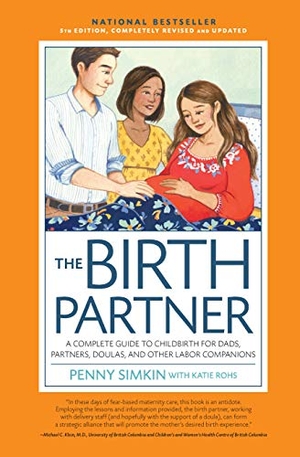 Simkin, Penny. The Birth Partner 5th Edition - A Complete Guide to Childbirth for Dads, Partners, Doulas, and Other Labor Companions. Harvard Common Press, 2018.