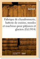 Fabrique de Chaudronnerie, Batterie de Cuisine, Moules Et Machines Pour Pâtissiers