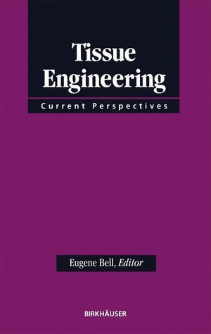 Bell. Tissue Engineering - Current Perspectives. Birkhäuser Boston, 2012.