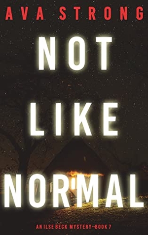 Strong, Ava. Not Like Normal (An Ilse Beck FBI Suspense Thriller-Book 7). Morgan Rice, 2022.
