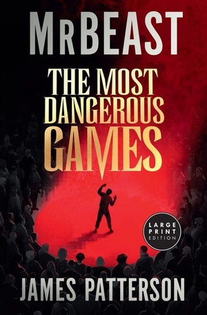 Mrbeast / James Patterson. The Most Dangerous Games. HarperCollins, 2026.