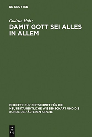 Holtz, Gudrun. Damit Gott sei alles in allem - Studien zum paulinischen und frühjüdischen Universalismus. De Gruyter, 2007.