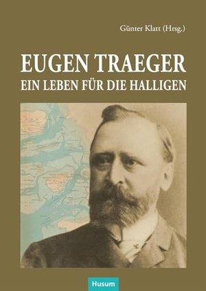 Klatt, Günter (Hrsg.). Eugen Träger - Ein Leben für die Halligen. Husum Druck, 2025.