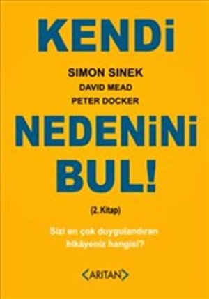Sinek, Simon / Mead, David et al. Kendi Nedenini Bul 2. Kitap. Aritan Yayinevi, 2018.