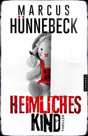 Hünnebeck, Marcus. Heimliches Kind - Thriller. Pahlberg Verlag, 2024.
