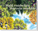 Wald entdecken, Wurzeln wecken