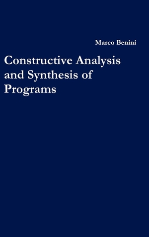 Benini, Marco. Constructive Analysis and Synthesis of Programs. Lulu.com, 2009.