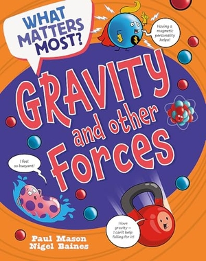 Mason, Paul. What Matters Most?: Gravity and Other Forces. Hachette Children's Group, 2024.