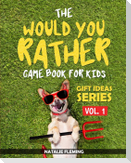 The Would You Rather Game Book For Kids