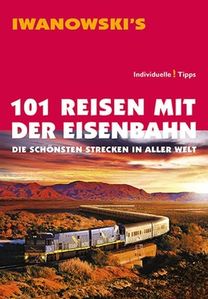 Moeller, E. Armin. 101 Reisen mit der Eisenbahn - Die schönsten Strecken in aller Welt. Iwanowski Verlag, 2013.