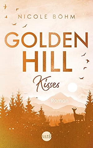 Böhm, Nicole. Golden Hill Kisses - Roman. Mira Taschenbuch Verlag, 2022.