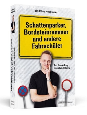 Hoeglauer, Andreas. Schattenparker, Bordsteinrammer und andere Fahrschüler - Aus dem Alltag eines Fahrlehrers. Schwarzkopf + Schwarzkopf, 2013.