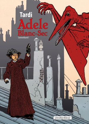 Adele Blanc-Sec - Sammelband I. Schreiber + Leser, 2021.