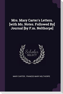 Mrs. Mary Carter's Letters. [with Ms. Notes. Followed By] Journal [by F.m. Nelthorpe]