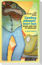 Cowboy Johnson's Desert Oasis   Mama and the 57' Mercury