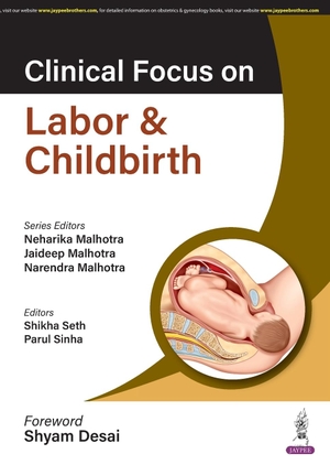 Malhotra, Neharika / Malhotra, Jaideep et al. Clinical Focus on Labor & Childbirth. Jaypee Brothers Medical Publishers Pvt Ltd, 2024.