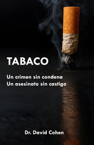 Cohen, David. TABACO - Un crimen sin condena. Un asesinato sin castigo. Independently published, 2026.