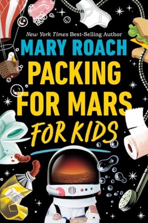 Roach, Mary. Packing for Mars for Kids. Norton Young Readers, 2023.