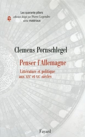 Pornschlegel-C. Penser l'Allemagne. Littérature et politique aux XIXe et XXe siècles. Fayard-France, 2022.
