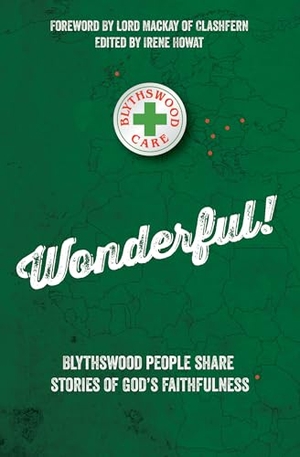 Howat, Irene. Wonderful! - Blythswood People Share Stories of God's Faithfulness. Christian Focus Publications, 2016.