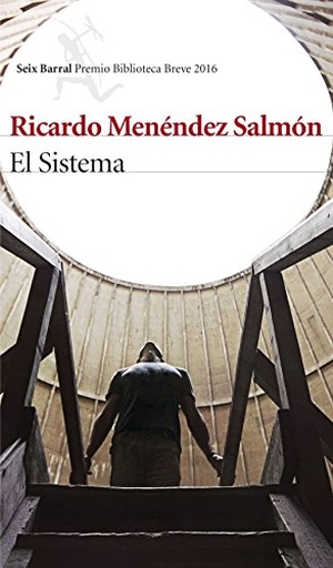 Menéndez Salmón, Ricardo. El sistema. Editorial Seix Barral, 2016.