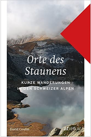 Coulin, David. Orte des Staunens - Kurze Wanderungen in den Schweizer Alpen. AT Verlag, 2021.
