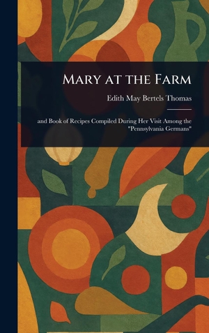 Thomas, Edith May Bertels. Mary at the Farm. Legare Street Press, 2025.